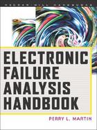 Electronic Failure Analysis Handbook Techniques and Applications for Electronic and Electrical Packages, Components, and Assemblies cover