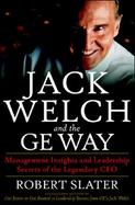 Jack Welch and the GE Way Management Insights and Leadership Secrets of the Legendary Ceo cover
