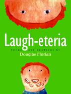 Laugh-Eteria Poems and Drawings by Douglas Florian cover