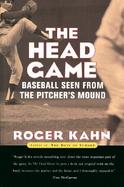 The Head Game Baseball Seen from the Pitchers Mound cover