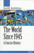 The World Since 1945 A Concise History cover