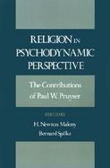 Religion in Psychodynamic Perspective The Contributions of Paul W. Pruyser cover