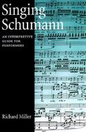 Singing Schumann An Interpretive Guide for Performers cover