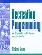 Recreation Programming A Benefits-Driven Approach cover