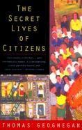 The Secret Lives of Citizens Pursuing the Promise of American Life cover