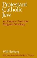 Protestant-Catholic-Jew An Essay in American Religious Sociology cover