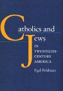 Catholics and Jews in 20Th-Century America cover