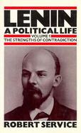 Lenin A Political Life  The Strengths of Contradiction (volume1) cover