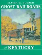 Ghost Railroads of Kentucky cover