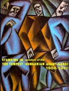 Standing in the Tempest: Painters of the Hungarian Avant-Garde 1908-1930 cover