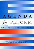 Agenda for Reform The Future of Employment Relationships and the Law cover