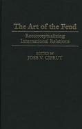The Art of the Feud Reconceptualizing International Relations cover