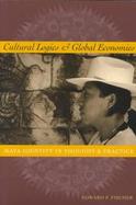Cultural Logics and Global Economies Maya Identity in Thought and Practice cover