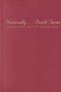 Naturally . . . South Texas Nature Notes from the Coastal Bend cover