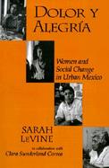 Dolor Y Alegria Women and Social Change in Urban Mexico cover