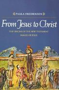 From Jesus to Christ: The Origins of the New Testament Images of Jesus cover