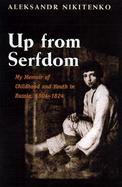 Up from Serfdom My Childhood and Youth in Russia, 1804-1824 cover