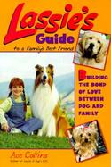 Lassie's Guide to a Family's Best Friend: Raising the Family Dog cover
