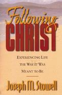 Following Christ Experiencing Life the Way It Was Meant to Be cover