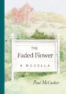 The Faded Flower A Novella cover