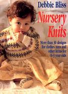Nursery Knits More Than 30 Designs for Clothes, Toys and Other Items for 0-3 Year Olds cover