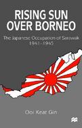 Rising Sun over Borneo The Japanese Occupation of Sarawak, 1941-1945 cover