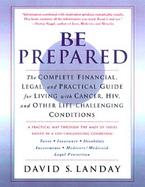 Be Prepared The Complete Financial, Legal, and Practical Guide for Living With a Life-Challenging Condition cover