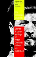 The Unknown Chekhov Stories and Other Writings Hitherto Untranslated cover