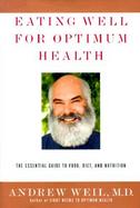 Eating Well for Optimum Health The Essential Guide to Food, Diet, and Nutrition cover