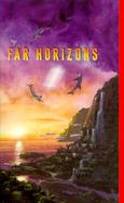 Far Horizons All New Tales from the Greatest Worlds of Science Fiction cover