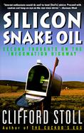 Silicon Snake Oil Second Thoughts on the Information Highway cover