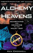 The Alchemy of the Heavens Searching for Meaning in the Milky Way cover