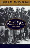 What They Fought for 1861-1865 cover
