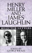 Henry Miller and James Laughlin Selected Letters cover