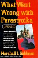 What Went Wrong With Perestroika cover