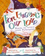 For Laughing Out Louder: Poems to Tickle Your Funnybone cover