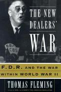 The New Dealer's War: Franklin D. Roosevelt and the War Within World War II cover