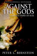 Against the Gods The Remarkable Story of Risk cover