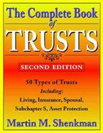 The Complete Book of Trusts: 30 Types of Trusts Including: Living, Loving, Spousal, Sub-Chapter S, Asset Protection cover