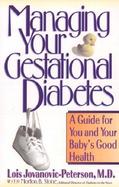 Managing Your Gestational Diabetes A Guide for You and Your Baby's Good Health cover