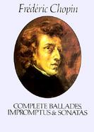 Complete Ballades, Impromptus and Sonatas The Paderewski Edition cover