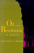 Oil and Revolution in Mexico cover