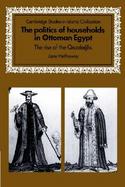 The Politics of Households in Ottoman Egypt: The Rise of the Qazdaglis cover