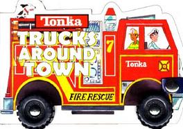 Tonka Trucks Around Town Fire Rescue : Book on Wheel cover