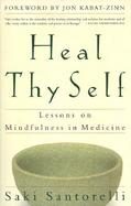 Heal Thy Self Lessons on Mindfulness in Medicine cover