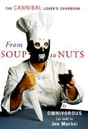 From Soup to Nuts: The Cannibal Lover's Cookbook cover
