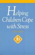 Helping Children Cope With Stress cover