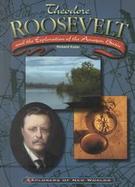 Theodore Roosevelt and the Exploration of the Amazon Basin cover