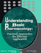 Understanding Basic Pharmacology: Practical Approaches for Effective Application cover