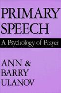 Primary Speech A Psychology of Prayer cover